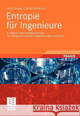 Entropie Für Ingenieure: Erfolgreich Das Entropie-Konzept Bei Energietechnischen Fragestellungen Anwenden Herwig, Heinz 9783834817143