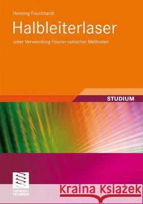 Halbleiterlaser: Unter Verwendung Fourier-Optischer Methoden Fouckhardt, Henning 9783834817211 Vieweg+Teubner