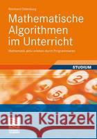 Mathematische Algorithmen Im Unterricht: Mathematik Aktiv Erleben Durch Programmieren Oldenburg, Reinhard 9783834817259