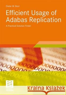 Efficient Usage of Adabas Replication: A Practical Solution Finder Storr, Dieter W. 9783834817303 Vieweg+Teubner