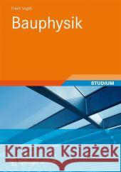 Bauphysik: Grundwissen Für Architekten Vogdt, Frank U. 9783834817389 Vieweg+teubner Verlag