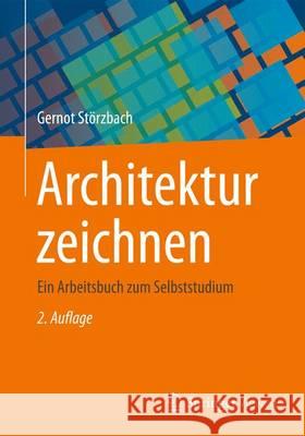 Architektur Zeichnen: Ein Arbeitsbuch Zum Selbststudium Störzbach, Gernot 9783834818348 Springer