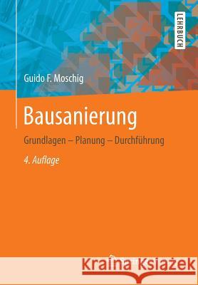 Bausanierung: Grundlagen - Planung - Durchführung Moschig, Guido F. 9783834818409 Springer Vieweg