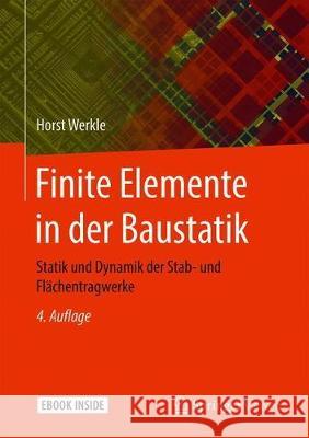 Finite Elemente in Der Baustatik: Statik Und Dynamik Der Stab- Und Flächentragwerke Werkle, Horst 9783834818430 Springer Vieweg