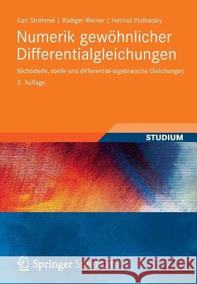 Numerik Gewöhnlicher Differentialgleichungen: Nichtsteife, Steife Und Differential-Algebraische Gleichungen Strehmel, Karl 9783834818478 Vieweg+teubner Verlag