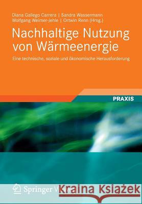 Nachhaltige Nutzung Von Wärmeenergie: Eine Technische, Soziale Und Ökonomische Herausforderung Buchmann, Marius 9783834818645