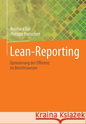 Lean-Reporting: Optimierung Der Effizienz Im Berichtswesen Bär, Reinhard 9783834818843 Springer Vieweg