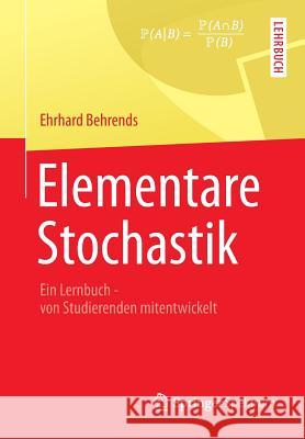 Elementare Stochastik: Ein Lernbuch - Von Studierenden Mitentwickelt Behrends, Ehrhard 9783834819390