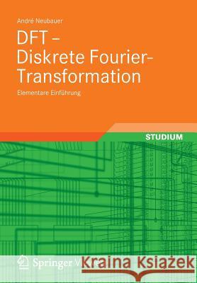 DFT - Diskrete Fourier-Transformation: Elementare Einführung Neubauer, André 9783834819963 Vieweg+Teubner