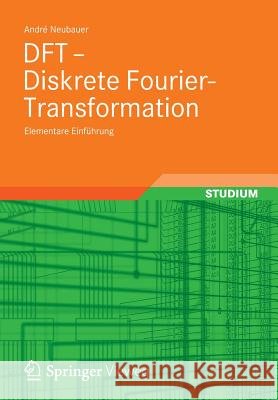 DFT - Diskrete Fourier-Transformation: Elementare Einführung Neubauer, André 9783834819963
