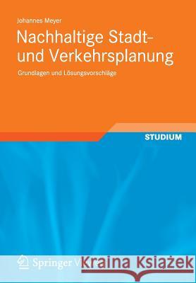 Nachhaltige Stadt- Und Verkehrsplanung: Grundlagen Und Lösungsvorschläge Meyer, Johannes 9783834824103