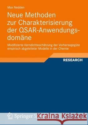 Neue Methoden Zur Charakterisierung Der Qsar-Anwendungsdomäne: Modifizierte Kerndichteschätzung Der Vorhersagegüte Empirisch Abgeleiteter Modelle in D Nedden, Max 9783834824882