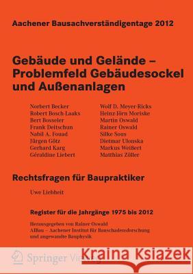 Aachener Bausachverständigentage 2012: Gebäude Und Gelände - Problemfeld Gebäudesockel Und Außenanlagen Oswald, Rainer 9783834825384 Vieweg+Teubner