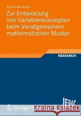 Zur Entwicklung Von Variablenkonzepten Beim Verallgemeinern Mathematischer Muster Akinwunmi, Kathrin 9783834825445