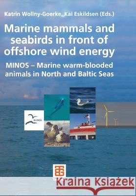 Marine Mammals and Seabirds in Front of Offshore Wind Energy: Minos - Marine Warm-Blooded Animals in North and Baltic Seas Wollny-Goerke, Katrin 9783834826756
