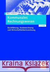 Kommunales Rechnungswesen: Buchführung, Kostenrechnung Und Wirtschaftlichkeitsrechnung Homann, Klaus 9783834900197 Gabler