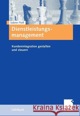 Dienstleistungsmanagement: Kundenintegration Gestalten Und Steuern Fließ, Sabine 9783834900241 Gabler