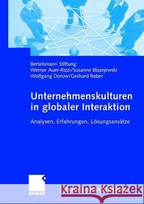 Unternehmenskulturen in Globaler Interaktion: Analysen, Erfahrungen, Lösungsansätze Bertelsmann Stiftung Unternehmenskultur/ 9783834900524 Gabler Verlag