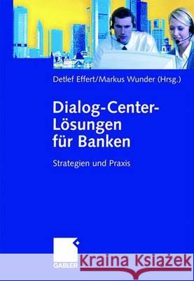 Dialog-Center-Lösungen Für Banken: Strategien Und Praxis Effert, Detlef 9783834900548