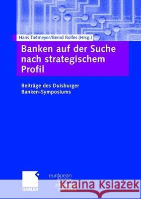 Banken Auf Der Suche Nach Strategischem Profil: Beiträge Des Duisburger Banken-Symposiums Tietmeyer, Hans 9783834900579 Gabler Verlag