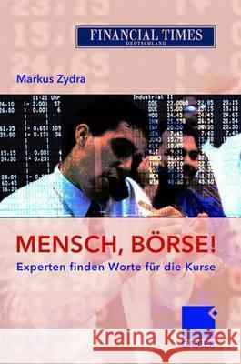 Mensch, Börse!: Experten Finden Worte Für Die Kurse Zydra, Markus 9783834900685 Gabler Verlag