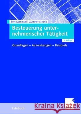 Besteuerung Unternehmerischer Tätigkeit: Grundlagen - Auswirkungen - Beispiele Kaminski, Bert 9783834900937 Gabler Verlag