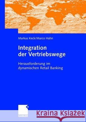 Integration Der Vertriebswege: Herausforderung Im Dynamischen Retail Banking Keck, Markus 9783834901125 Gabler