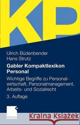 Gabler Kompaktlexikon Personal: Wichtige Begriffe Zu Personalwirtschaft, Personalmanagement, Arbeits- Und Sozialrecht Büdenbender, Ulrich 9783834901576 Gabler