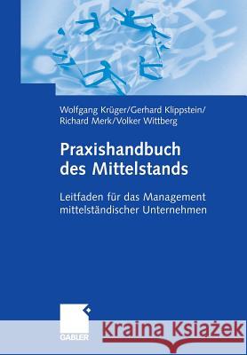 Praxishandbuch Des Mittelstands: Leitfaden Für Das Management Mittelständischer Unternehmen Klippstein, Gerhard 9783834901965 Gabler