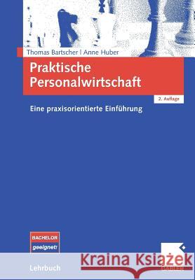 Praktische Personalwirtschaft: Eine Praxisorientierte Einführung Bartscher, Thomas 9783834902337 Gabler