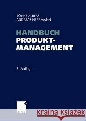 Handbuch Produktmanagement: Strategieentwicklung - Produktplanung - Organisation - Kontrolle Albers, Sönke Herrmann, Andreas  9783834902689 Gabler
