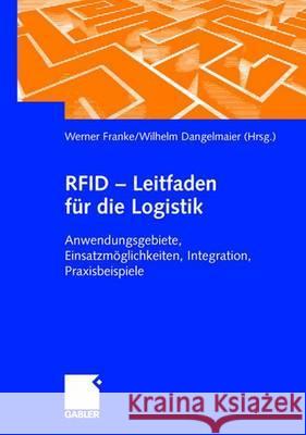 Rfid - Leitfaden Für Die Logistik: Anwendungsgebiete, Einsatzmöglichkeiten, Integration, Praxisbeispiele Franke, Werner 9783834903037