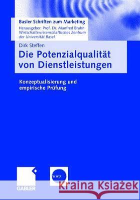 Die Potenzialqualität Von Dienstleistungen: Konzeptualisierung Und Empirische Prüfung Steffen, Dirk 9783834903143 Gabler Verlag