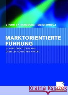 Marktorientierte Führung Im Wirtschaftlichen Und Gesellschaftlichen Wandel Bruhn, Manfred 9783834903709 Gabler