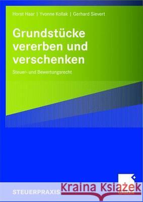 Grundstücke Vererben Und Verschenken: Steuer- Und Bewertungsrecht Haar, Horst 9783834904102