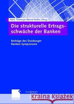 Die Strukturelle Ertragsschwäche Der Banken: Beiträge Des Duisburger Banken-Symposiums Tietmeyer, Hans 9783834904218 Gabler Verlag