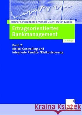 Ertragsorientiertes Bankmanagement: Band 2: Risiko-Controlling Und Integrierte Rendite-/Risikosteuerung Schierenbeck, Henner 9783834904478 Gabler