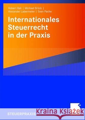 Internationales Steuerrecht in Der Praxis Rek, Robert 9783834904737 Gabler