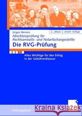 Die Rvg-Prüfung: Alles Wichtige Für Den Erfolg in Der Gebührenklausur Berners, Jürgen F. 9783834904751 Gabler