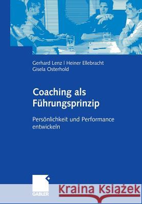 Coaching ALS Führungsprinzip: Persönlichkeit Und Performance Entwickeln Lenz, Gerhard 9783834905222 Gabler Verlag