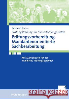 Prüfungsvorbereitung Mandantenorientierte Sachbearbeitung: Mit Merkskizzen Für Das Mündliche Prüfungsgespräch Kintzel, Reinhard 9783834905321