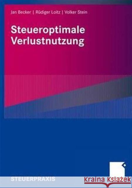 Steueroptimale Verlustnutzung Becker, Jan Loitz, Rüdiger Stein, Volker 9783834906212