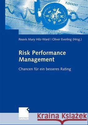 Risk Performance Management: Chancen Für Ein Besseres Rating Hilz-Ward, Reavis Mary 9783834907264 Gabler