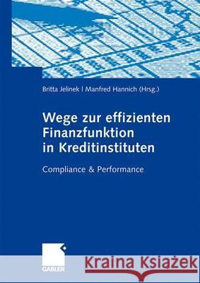 Wege Zur Effizienten Finanzfunktion in Kreditinstituten Jelinek, Britta Hannich, Manfred  9783834908049 Gabler