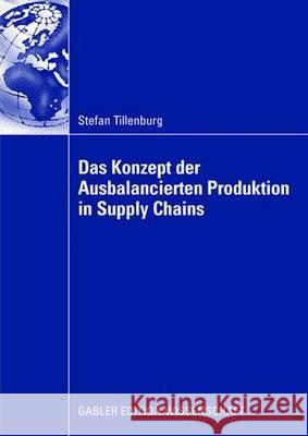 Das Konzept Der Ausbalancierten Produktion in Supply Chains Stefan Tillenburg Prof Dr Joachim Reese 9783834908674