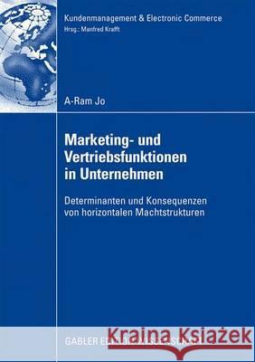 Marketing- Und Vertriebsfunktionen in Unternehmen: Determinanten Und Konsequenzen Von Horizontalen Machtstrukturen Krafft, Prof Dr Manfred 9783834908681 Gabler Verlag