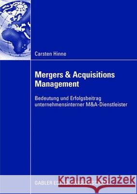 Mergers & Acquisitions Management: Bedeutung Und Erfolgsbeitrag Unternehmensinterner M&a-Dienstleister Hungenberg, Prof Dr Harald 9783834908933