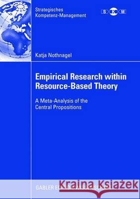 Empirical Research Within Resource-Based Theory: A Meta-Analysis of the Central Propositions Mellewigt, Prof Dr Thomas 9783834909213