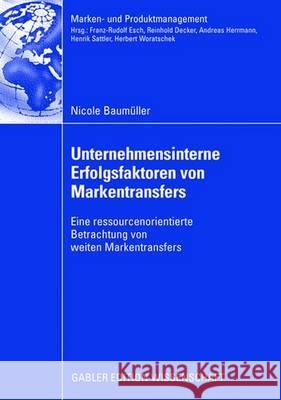 Unternehmensinterne Erfolgsfaktoren Von Markentransfers: Eine Ressourcenorientierte Betrachtung Von Weiten Markentransfers Baumüller, Nicole 9783834909657 Gabler