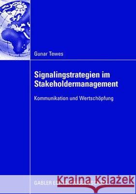 Signalingstrategien Im Stakeholdermanagement: Kommunikation Und Wertschöpfung Tewes, Gunar 9783834909688 Gabler Verlag